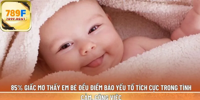 85% giấc mơ thấy em bé