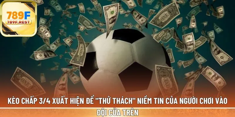 Kèo chấp 3/4 xuất hiện