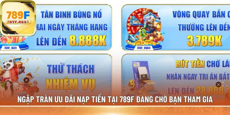 Ngập tràn ưu đãi nạp tiền tại 789F