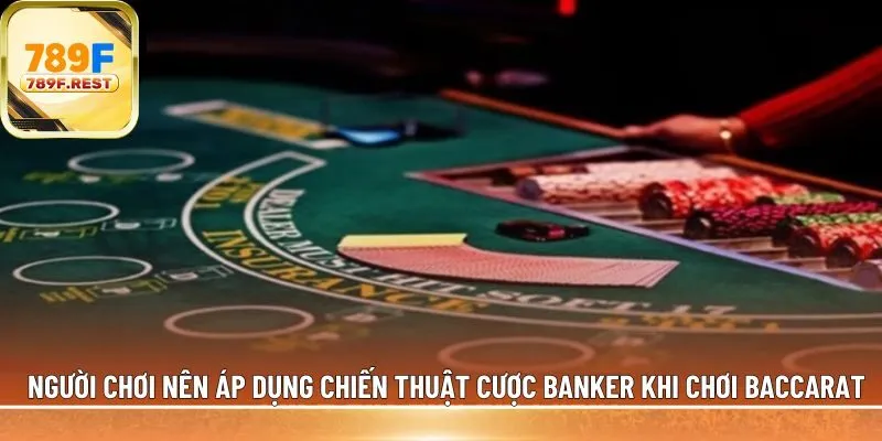 cược Banker dài hạn khi chơi baccarat